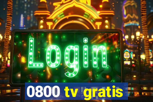 0800 tv gratis